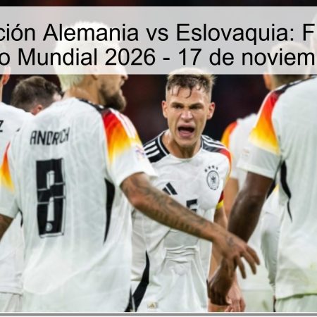 Predicción Alemania vs Eslovaquia: Final del Clasificatorio Mundial 2026 – 17 de noviembre de 2025