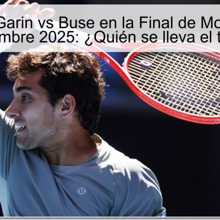 Predicción Garin vs Buse en la Final de Montevideo 16 noviembre 2025: ¿Quién se lleva el título?