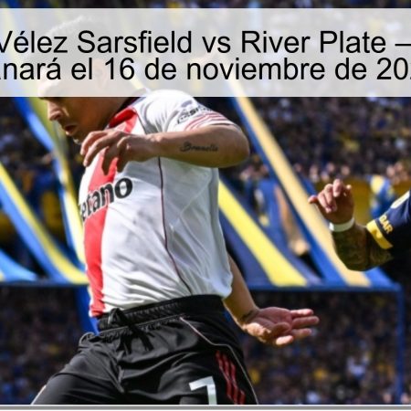 Predicción Vélez Sarsfield vs River Plate – River Plate ganará el 16 de noviembre de 2025