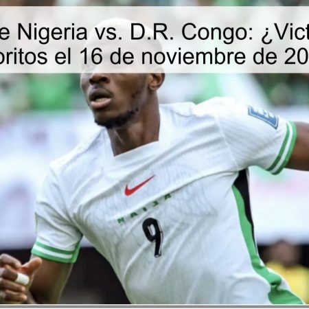 Predicción de Nigeria vs. D.R. Congo: ¿Victoria para los favoritos el 16 de noviembre de 2025?