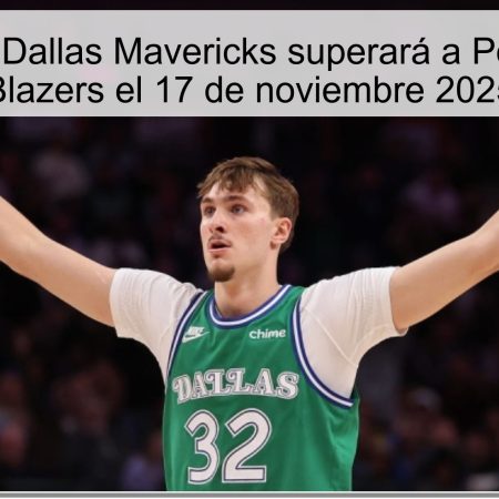 Predicción: Dallas Mavericks superará a Portland Trail Blazers el 17 de noviembre 2025
