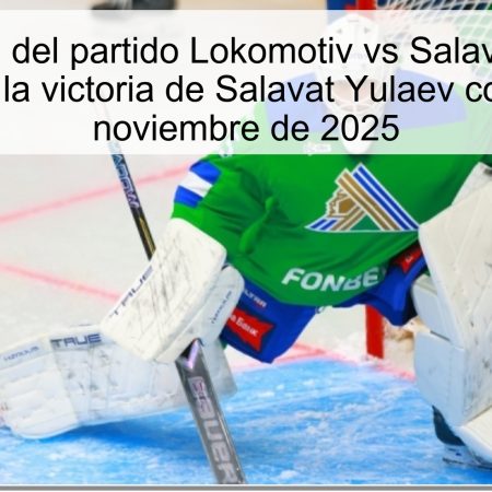 Predicción del partido Lokomotiv vs Salavat Yulaev: Apuesta por la victoria de Salavat Yulaev con +2 | 17 de noviembre de 2025
