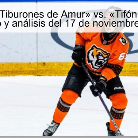 Predicción: «Tiburones de Amur» vs. «Tifón» – Resultado esperado y análisis del 17 de noviembre de 2025