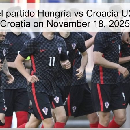 Pronóstico del partido Hungría vs Croacia U21: Victory for Croatia on November 18, 2025