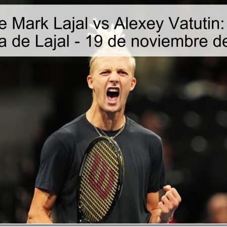 Pronóstico de Mark Lajal vs Alexey Vatutin: Apuesta a la victoria de Lajal – 19 de noviembre de 2025