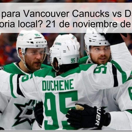 Pronóstico para Vancouver Canucks vs Dallas Stars: ¿Victoria local? 21 de noviembre de 2025