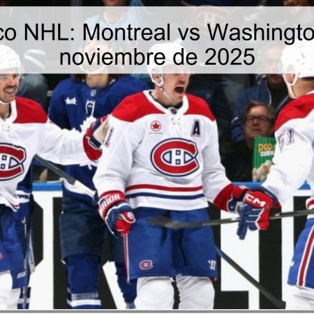 Pronóstico NHL: Montreal vs Washington – 21 de noviembre de 2025