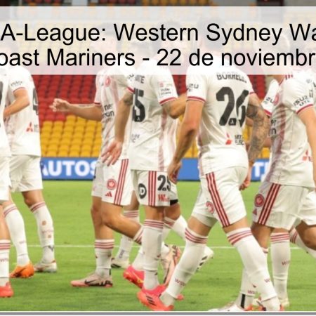Pronóstico A-League: Western Sydney Wanderers vs Central Coast Mariners – 22 de noviembre de 2025