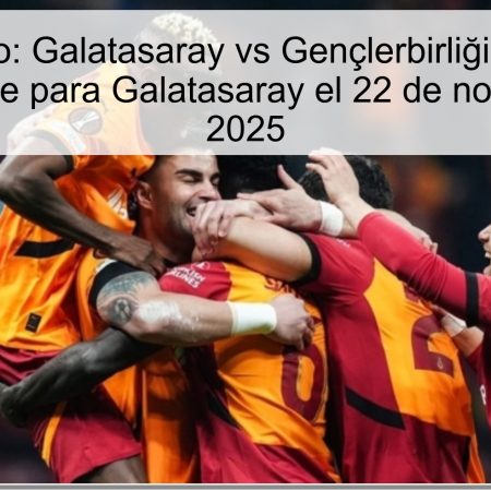 Pronóstico: Galatasaray vs Gençlerbirliği – Victoria contundente para Galatasaray el 22 de noviembre de 2025