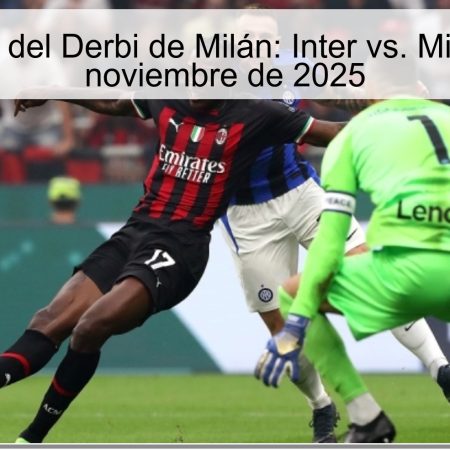 Pronóstico del Derbi de Milán: Inter vs. Milan – 24 de noviembre de 2025