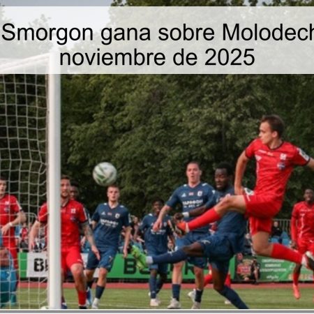 Pronóstico: Smorgon gana sobre Molodechno el 23 de noviembre de 2025