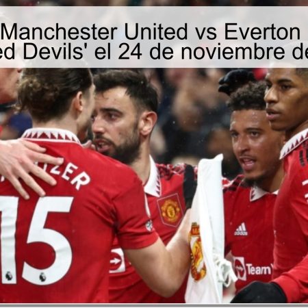 Pronóstico: Manchester United vs Everton – Victoria de los ‘Red Devils’ el 24 de noviembre de 2025