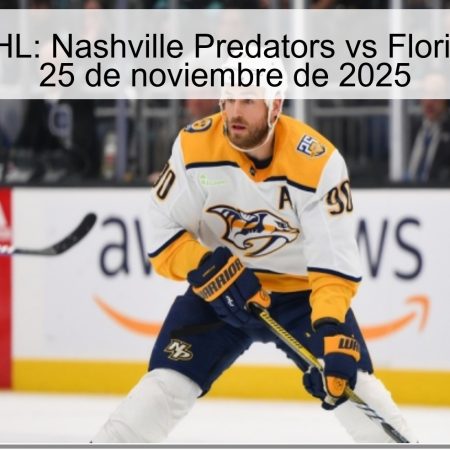 Pronóstico NHL: Nashville Predators vs Florida Panthers – 25 de noviembre de 2025