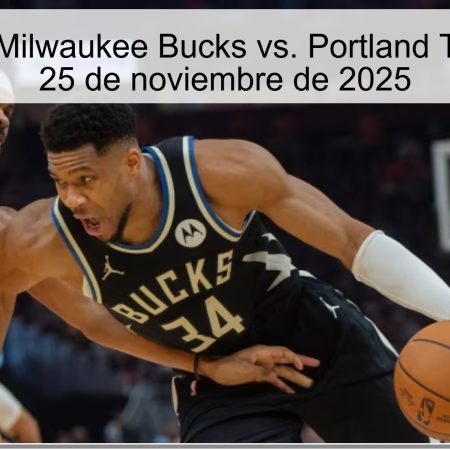 Pronóstico: Milwaukee Bucks vs. Portland Trail Blazers, 25 de noviembre de 2025