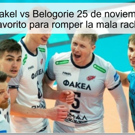 Pronóstico Fakel vs Belogorie 25 de noviembre de 2025: Belogorie favorito para romper la mala racha de Fakel