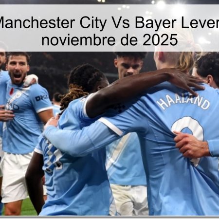 Pronóstico: Manchester City Vs Bayer Leverkusen, 25 de noviembre de 2025