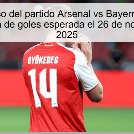 Pronóstico del partido Arsenal vs Bayern Múnich: Abundancia de goles esperada el 26 de noviembre de 2025