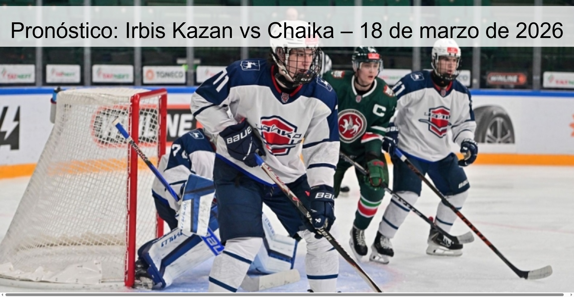 Irbis Kazan Vs Chaika – March 18, 2026