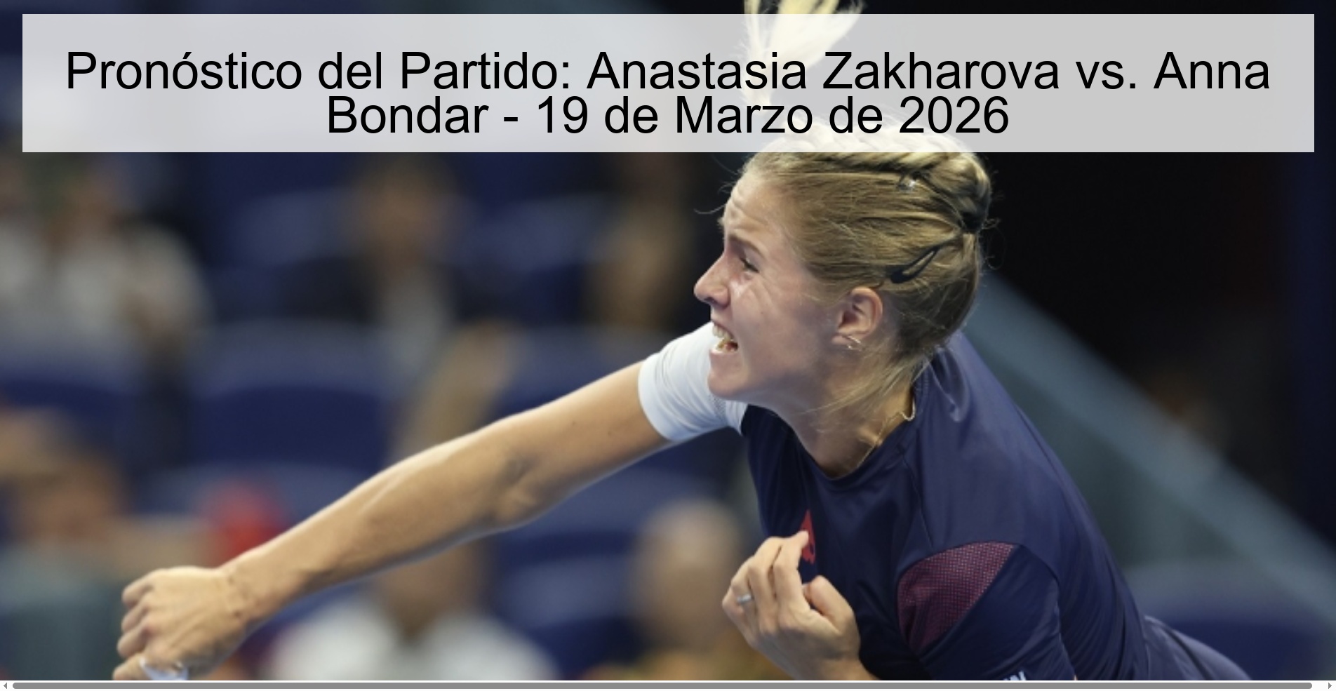 Pronóstico del Partido: Anastasia Zakharova vs. Anna Bondar – 19 de Marzo de 2026