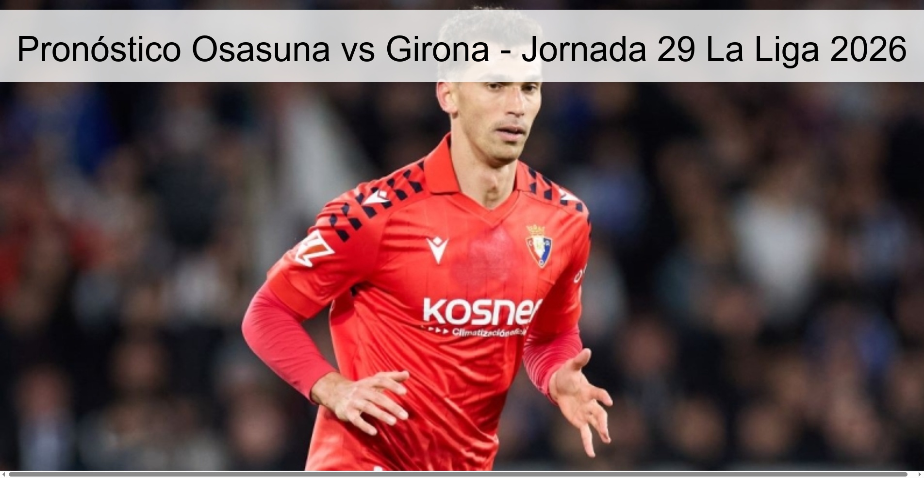Osasuna Vs Girona Prediction – Matchday 29 La Liga 2026