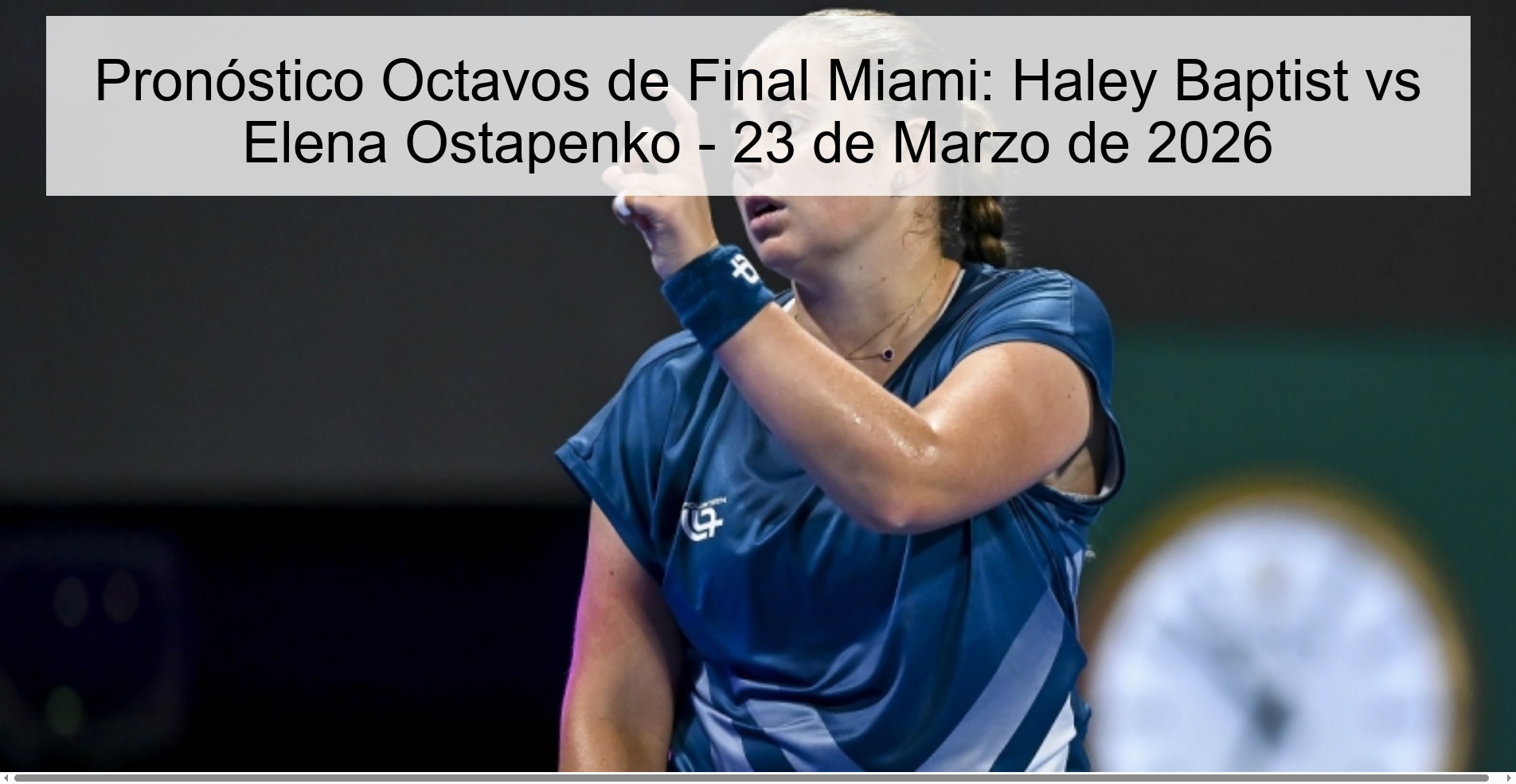 Miami Round of 16 Prediction: Haley Baptist Vs Elena Ostapenko