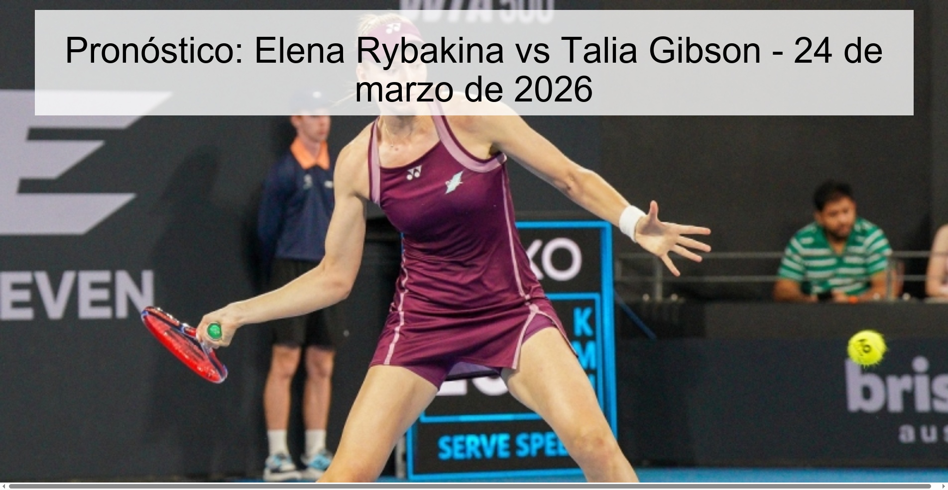 Prediction: Elena Rybakina Vs Talia Gibson