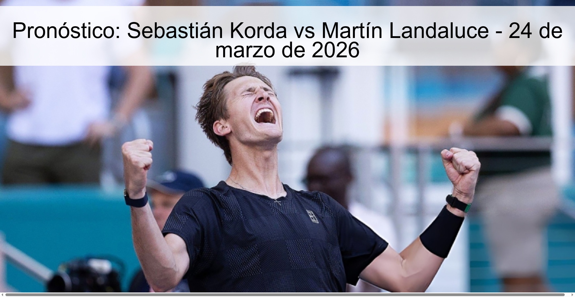 Prediction: Sebastián Korda Vs Martín Landaluce