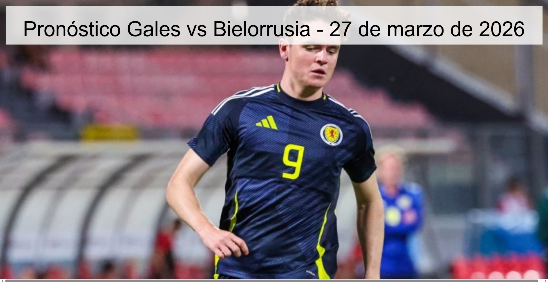 Wales Vs Belarus Prediction – March 27, 2026