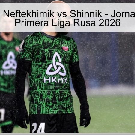 Prediction: Neftekhimik Vs Shinnik – Matchday 26 of the Russian First League 2026