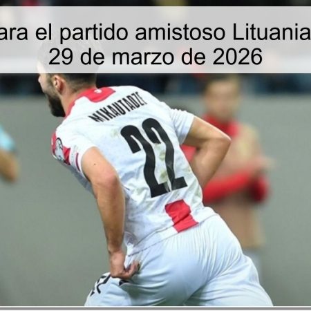 Prediction For The Friendly Match Lithuania Vs Georgia