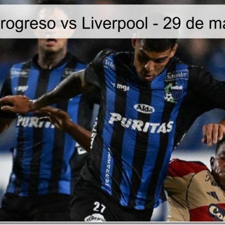 Progreso Vs Liverpool Prediction – March 29, 2026