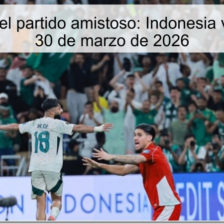 Pronóstico del partido amistoso: Indonesia vs. Bulgaria – 30 de marzo de 2026