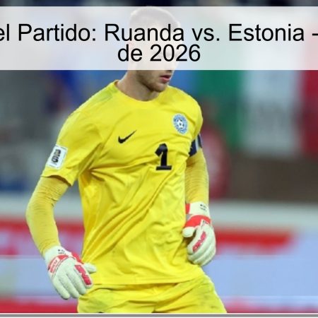 Pronóstico del Partido: Ruanda vs. Estonia – 30 de Marzo de 2026
