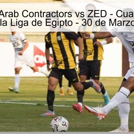 Pronóstico: Arab Contractors vs ZED – Cuartos de Final Copa de la Liga de Egipto – 30 de Marzo de 2026