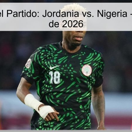 Pronóstico del Partido: Jordania vs. Nigeria – 31 de Marzo de 2026