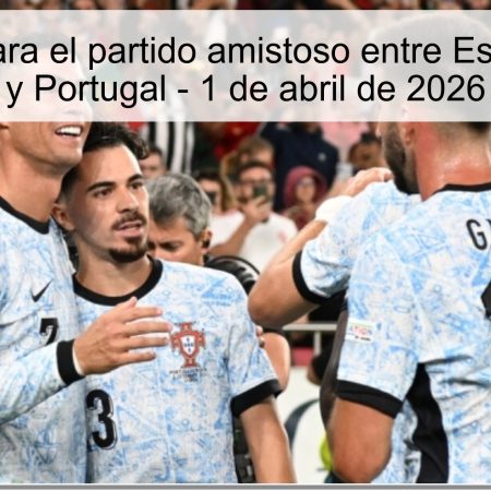 Pronóstico para el partido amistoso entre Estados Unidos y Portugal – 1 de abril de 2026