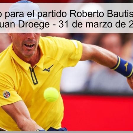 Pronóstico para el partido Roberto Bautista Agut vs Titouan Droege – 31 de marzo de 2026
