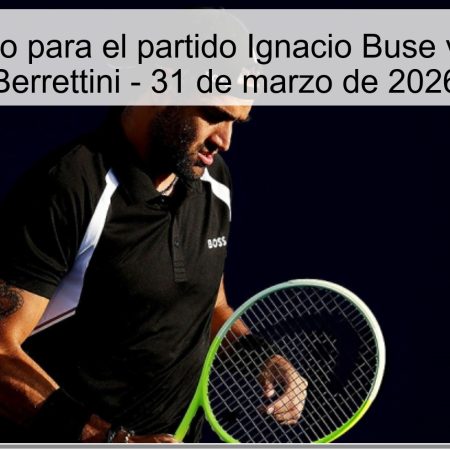 Pronóstico para el partido Ignacio Buse vs Matteo Berrettini – 31 de marzo de 2026