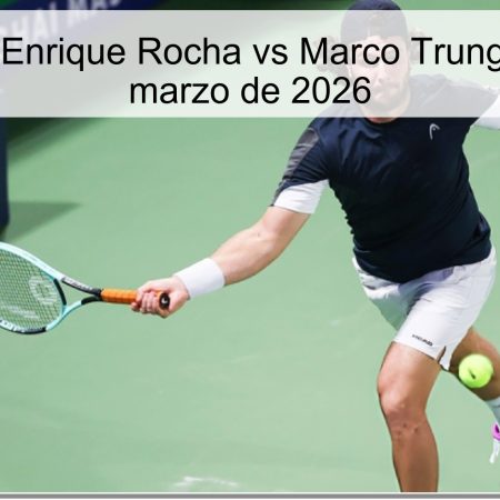 Pronóstico: Enrique Rocha vs Marco Trungelliti – 31 de marzo de 2026