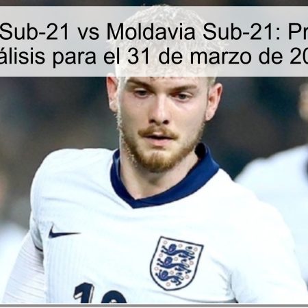Inglaterra Sub-21 vs Moldavia Sub-21: Pronóstico y Análisis para el 31 de marzo de 2027