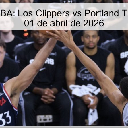 Pronóstico NBA: Los Clippers vs Portland Trail Blazers – 01 de abril de 2026