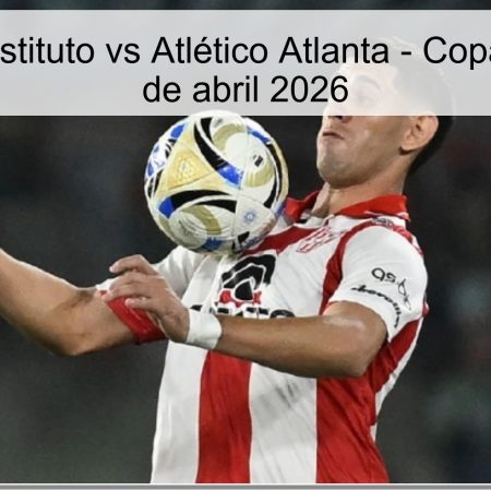 Pronóstico Instituto vs Atlético Atlanta – Copa Argentina 2 de abril 2026