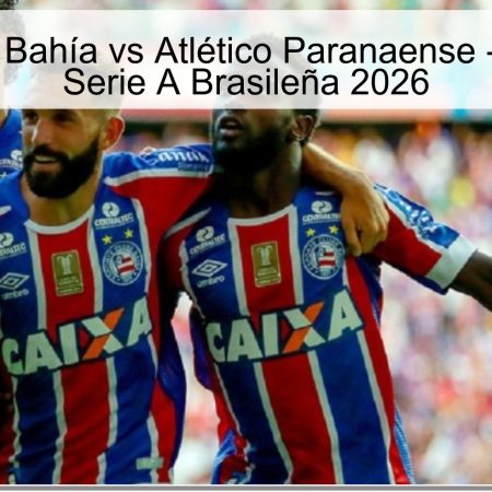 Pronóstico Bahía vs Atlético Paranaense – Jornada 9 Serie A Brasileña 2026