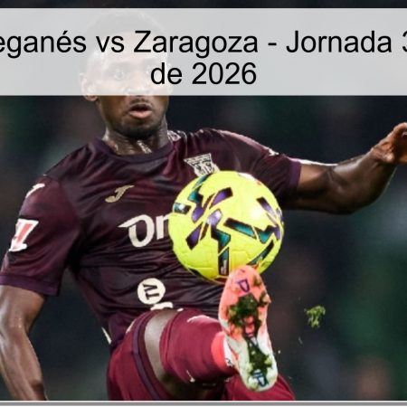 Leganés Vs Zaragoza Prediction – Matchday 33