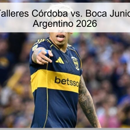 Pronóstico: Talleres Córdoba vs. Boca Juniors – Apertura Argentino 2026