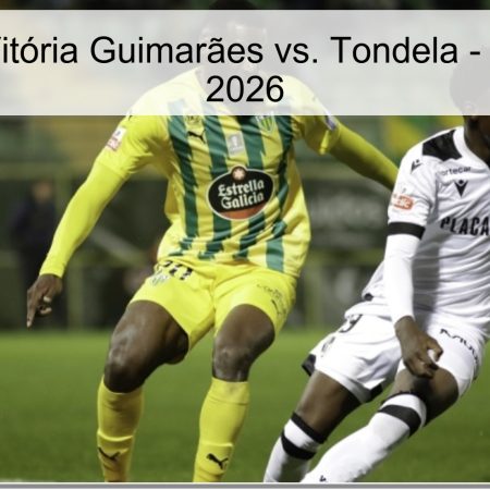 Pronóstico: Vitória Guimarães vs. Tondela – Primeira Liga 2026