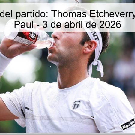 Pronóstico del partido: Thomas Etcheverry vs Tommy Paul – 3 de abril de 2026