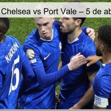Chelsea Vs Port Vale Prediction – April 5, 2026