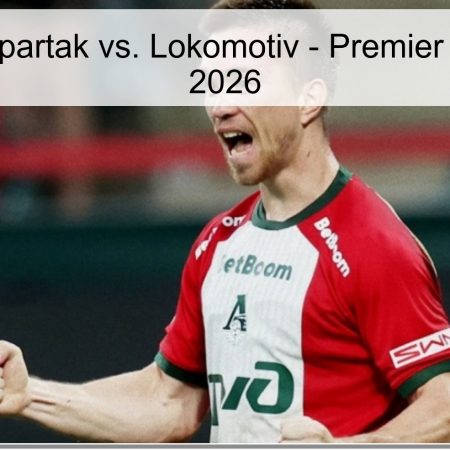 Prediction: Spartak Vs. Lokomotiv – Russian Premier League 2026