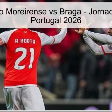 Pronóstico Moreirense vs Braga – Jornada 28 Liga Portugal 2026